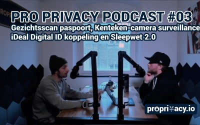 Pro Privacy Podcast #03 – Gezichtsscan paspoort, Kenteken-camera\’s, iDeal Digital ID en Sleepwet 2.0