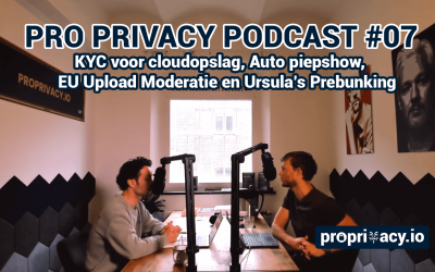Pro Privacy Podcast #07 – KYC voor cloud, Auto piepshow,  EU Upload Moderatie en Ursula’s Prebunking
