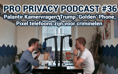 Pro Privacy Podcast #36 – Palantir Kamervragen, Trumps ‘Golden’ Phone, Pixel telefoons zijn voor criminelen